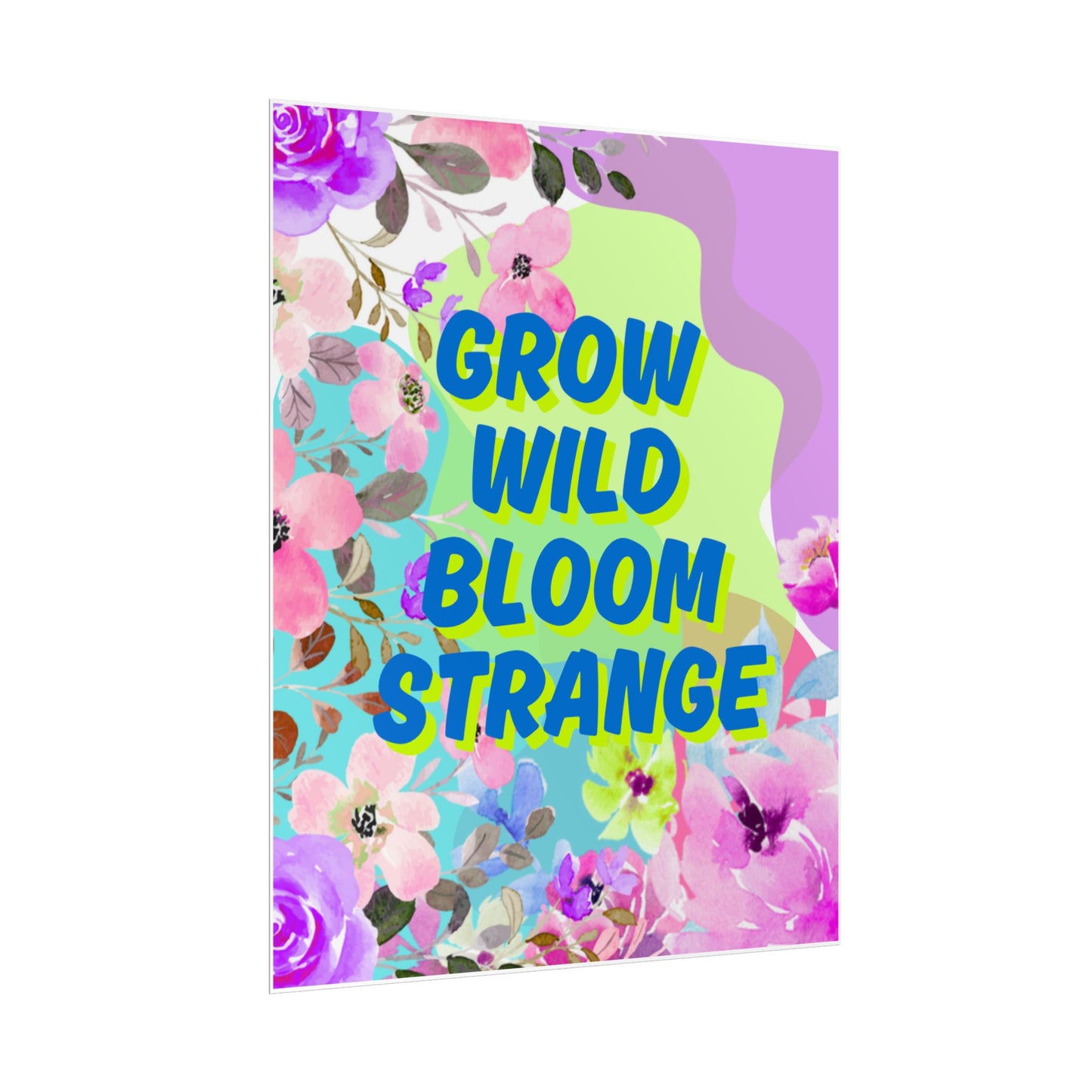 Grow Wild Bloom Strange Wall Art Print