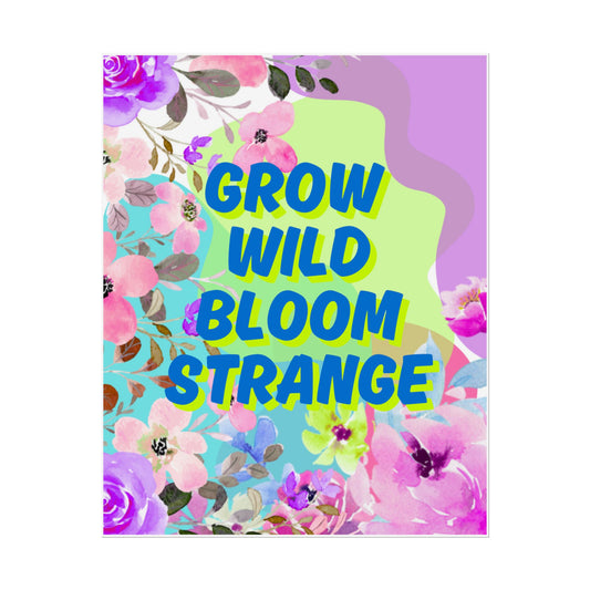Grow Wild Bloom Strange Wall Art Print