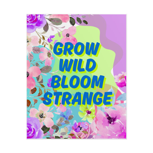 Grow Wild Bloom Strange Wall Art Print