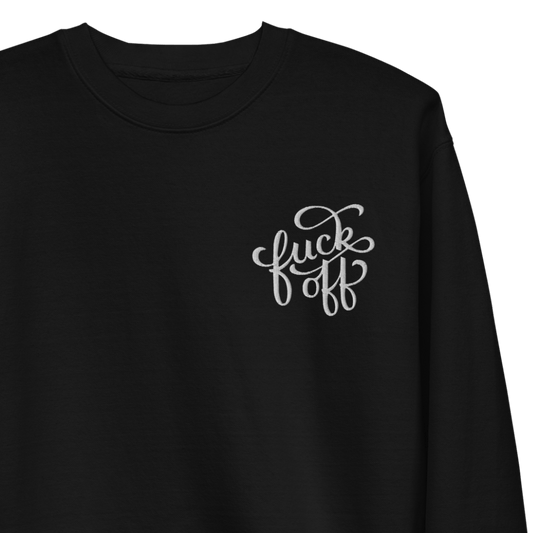 Fuck Off Embroidered Unisex Sweatshirt