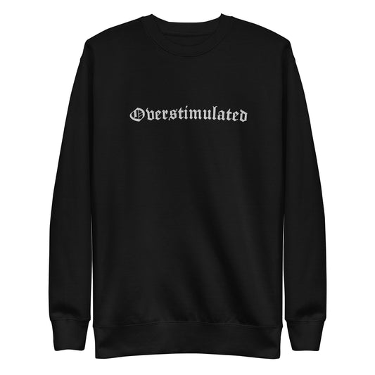 Overstimulated Embroidered Sweatshirt